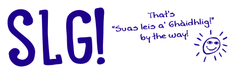 Graphic Text: SLG 'Suas leis a' Ghàidhlig'