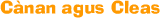 Graphic text : C&agrave;nan agus Cleas